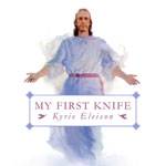 My First Knife : Kyrie Eleison